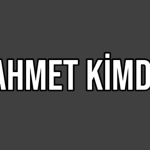 1. Ahmet Kimdir