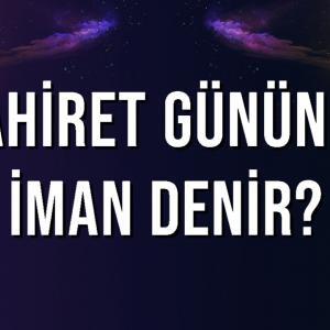 Ahiret Gününe İman Denir