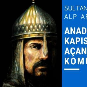 Anadoluyu Müslümanlara Açan Komutan ALP ARSLAN
