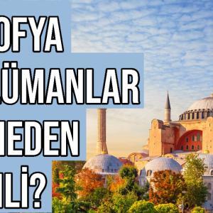 Ayasofya Müslümanlar İçin Neden Önemli