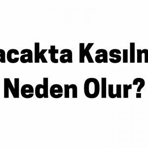 Bacakta Kasılma Neden Olur