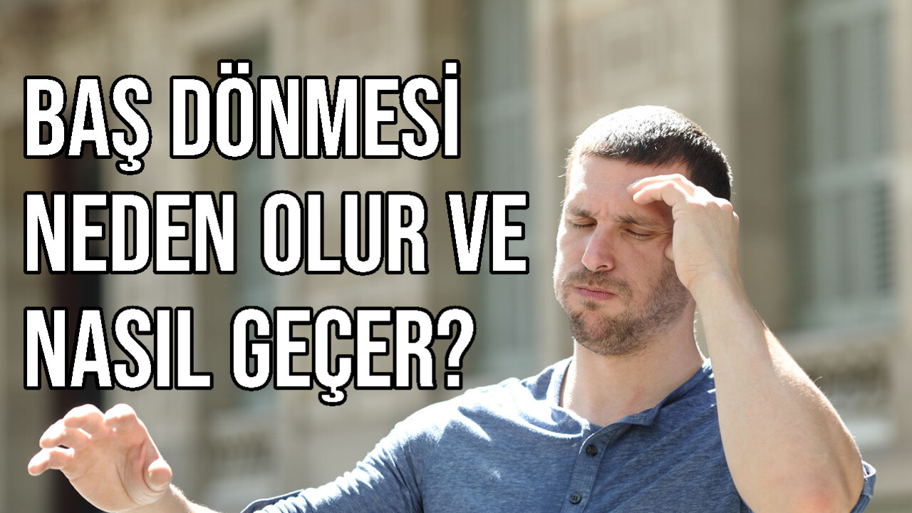 Baş Dönmesi Neden Olur ve Nasıl Geçer