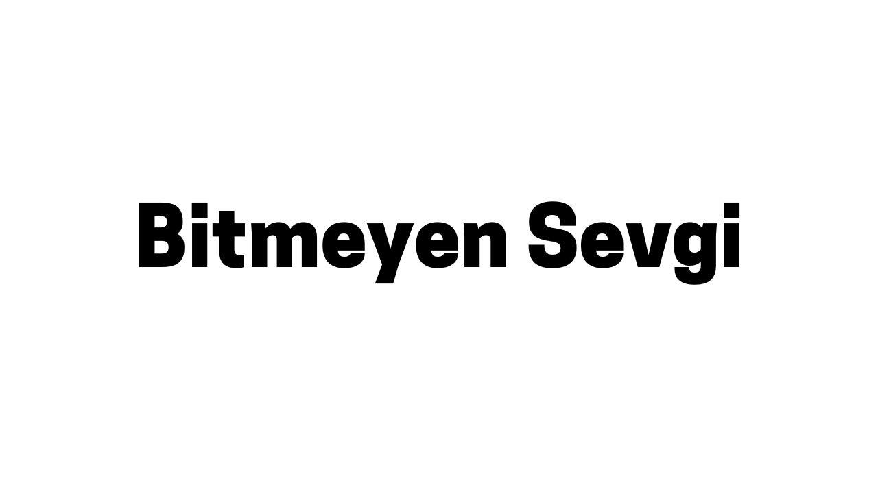 Bitmeyen Sevgi