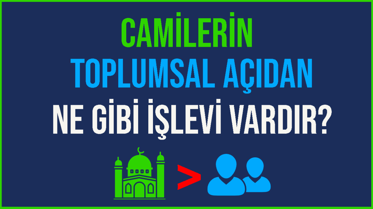 Camilerin Toplumsal Açıdan Ne Gibi İşlevi Vardır