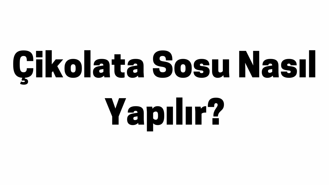 Çikolata Sosu Nasıl Yapılır