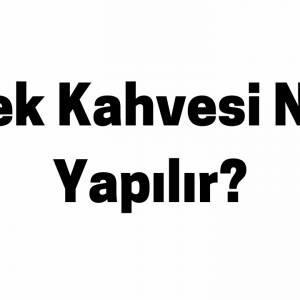 Dibek Kahvesi Nasıl Yapılır
