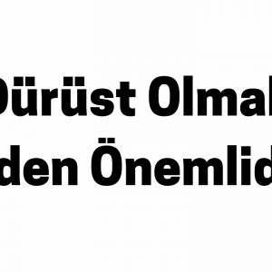 Dürüst Olmak Neden Önemlidir