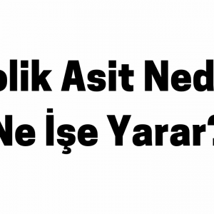 Folik Asit Nedir Ne İşe Yarar