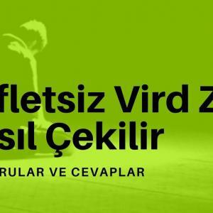 Gafletsiz Vird Zikir Nasıl Çekilir