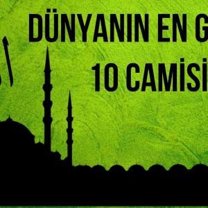 HAYRET UYANDIRAN DÜNYANIN EN GÜZEL 10 CAMİİSİ