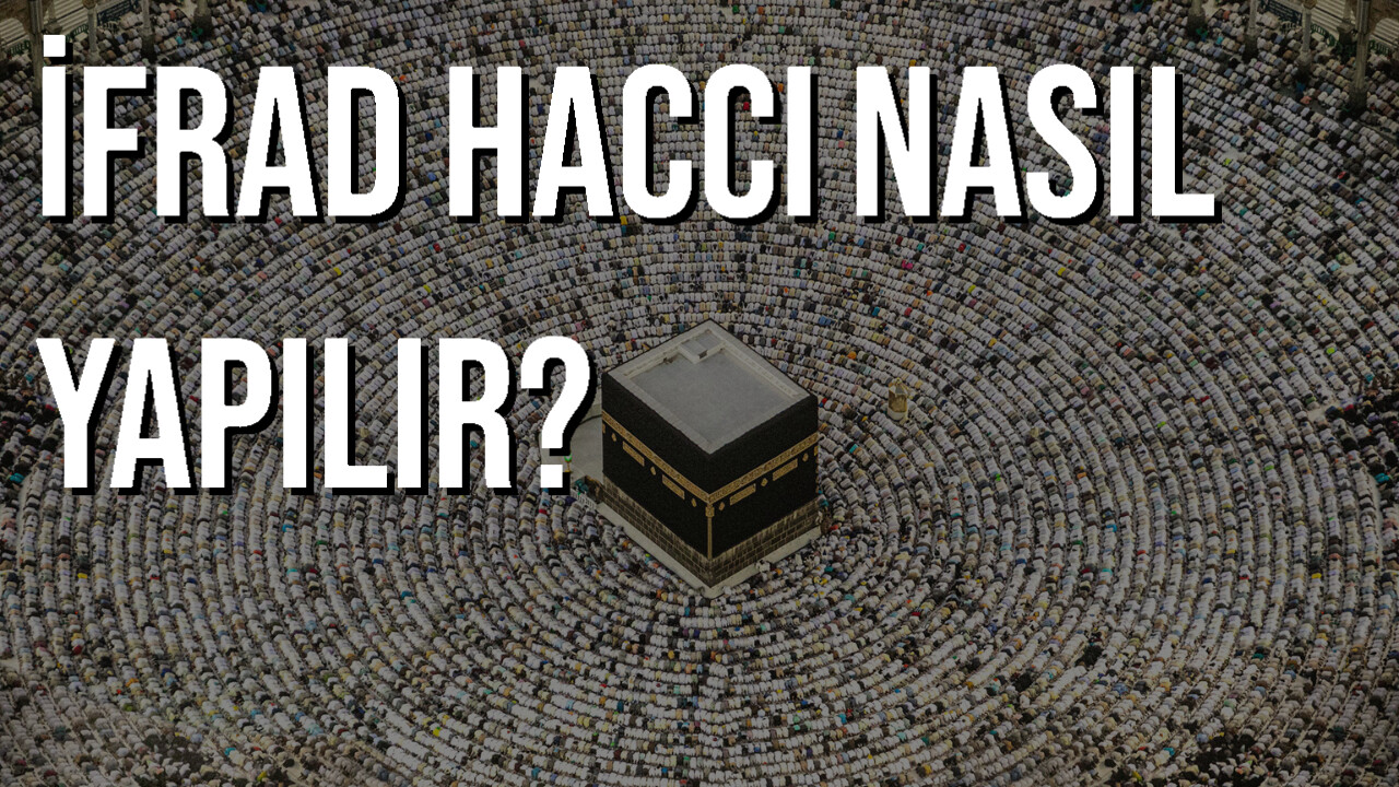 İfrad Haccı Nasıl Yapılır