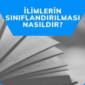 İlimlerin Sınıflandırılması Nasıldır