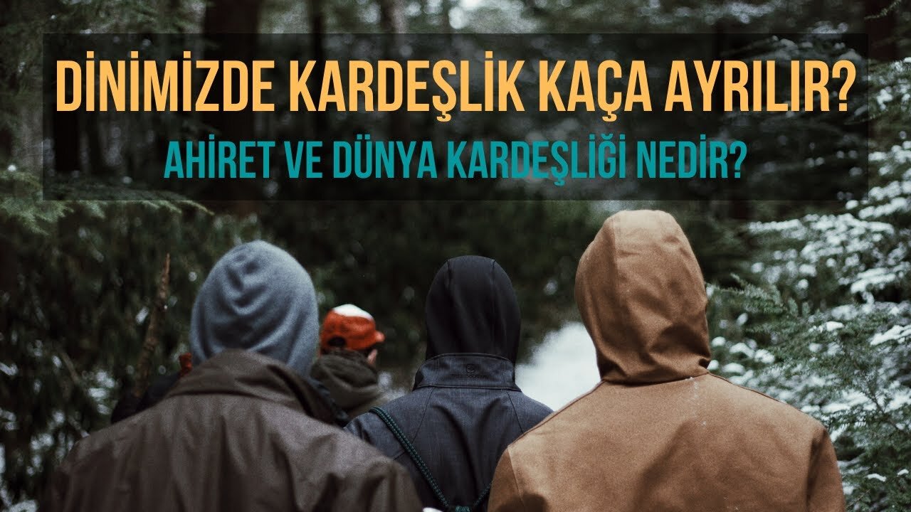 İslamiyette Kardeşlik, Dostluk kaça ayrılır? Ahiret Kardeşliği Nedir?