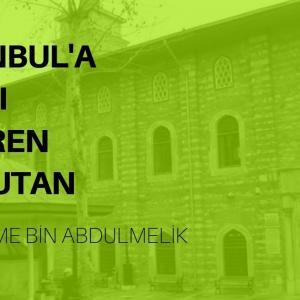 İstanbul'a Ezanı Getiren Müslüman Komutan Mesleme Bin Abdulmelik