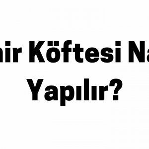 İzmir Köftesi Nasıl Yapılır
