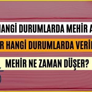 Kadın Hangi Durumlarda Mehir Alamaz