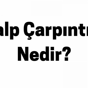 Kalp Çarpıntısı Nedir