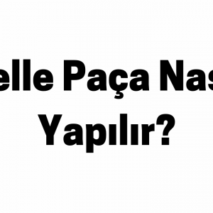 Kelle Paça Nasıl Yapılır