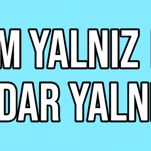 Kim Yalnız Ne Kadar Yalnız