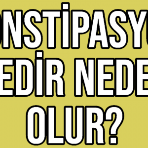 Konstipasyon Nedir Neden Olur
