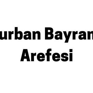 Kurban Bayramı Arefesi