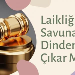 Laikliği Savunan Dinden Çıkar Mı