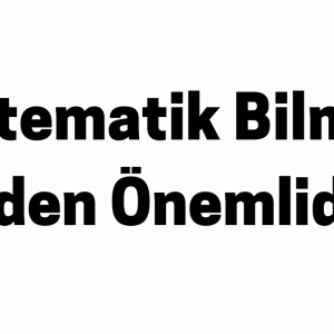 Matematik Bilmek Neden Önemlidir