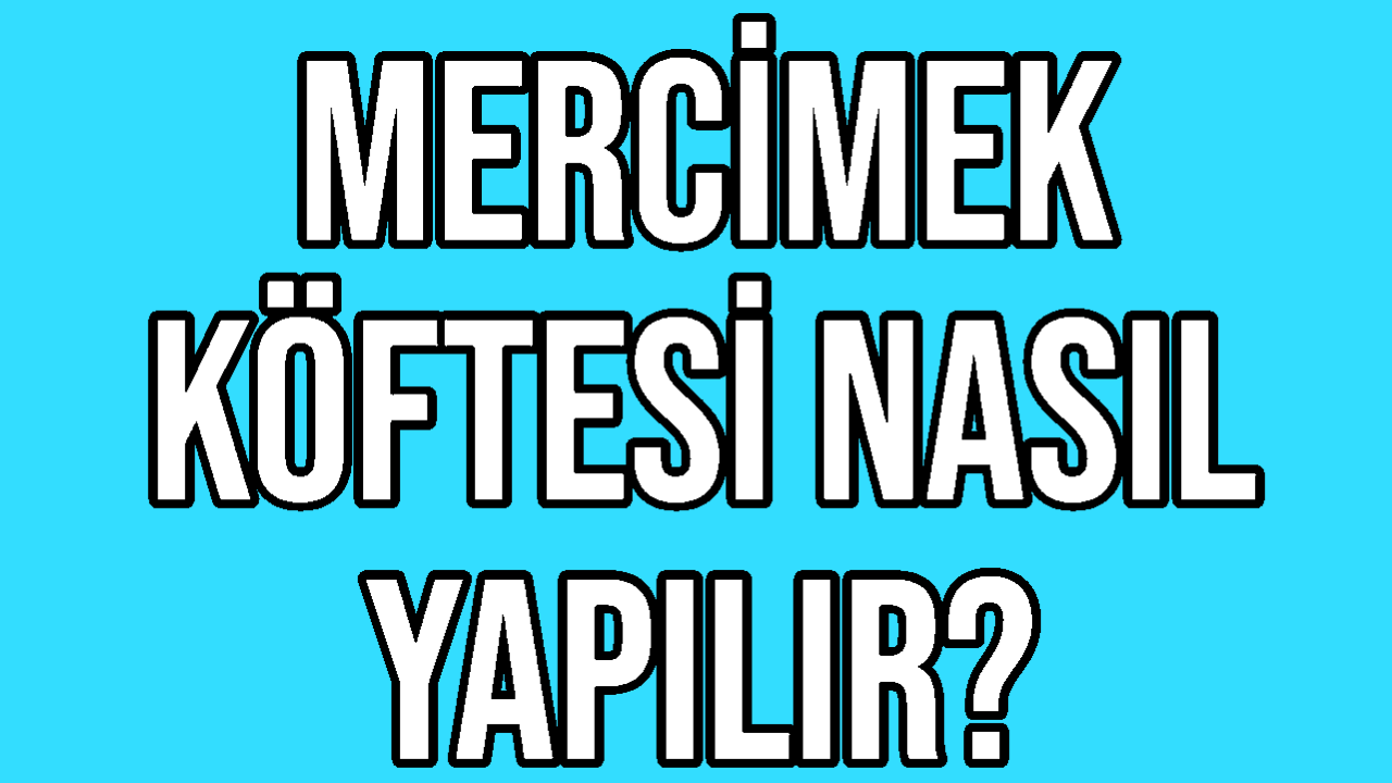 Mercimek Köftesi Nasıl Yapılır