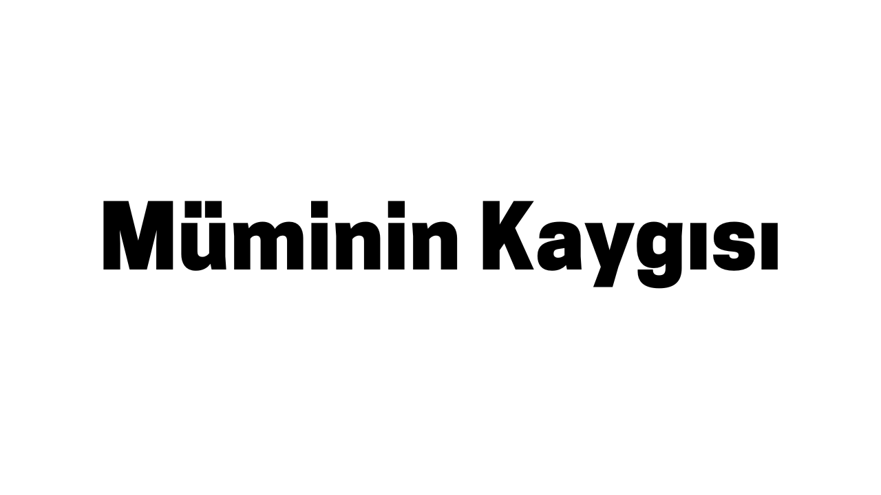 Müminin Kaygısı