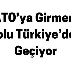 NATO’ya Girmenin Yolu Türkiye’den Geçiyor