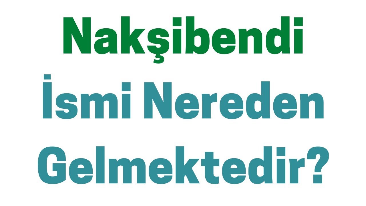 Nakşibendi İsmi Nereden Gelmektedir?