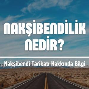 Nakşibendilik Nedir Nakşibendi Tarikatı Hakkında Bilgi