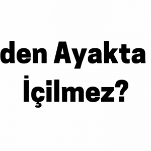 Neden Ayakta Su İçilmez