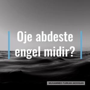 Oje Abdeste Engel Midir