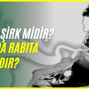 Rabıta Şirk Midir? İslamda Rabıta Var Mıdır?