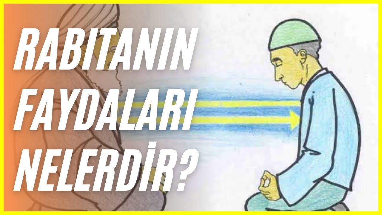 Rabıtanın Faydaları Nelerdir?
