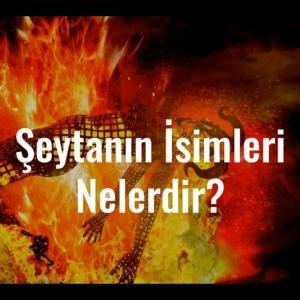 Şeytanın İsimleri Nelerdir