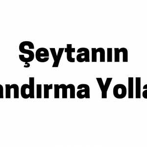 Şeytanın Kandırma Yolları