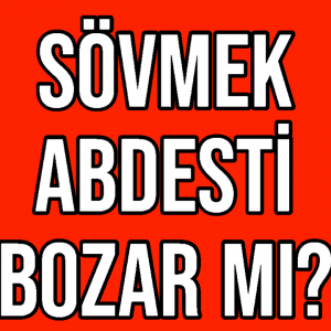 Sövmek Abdesti Bozar Mı