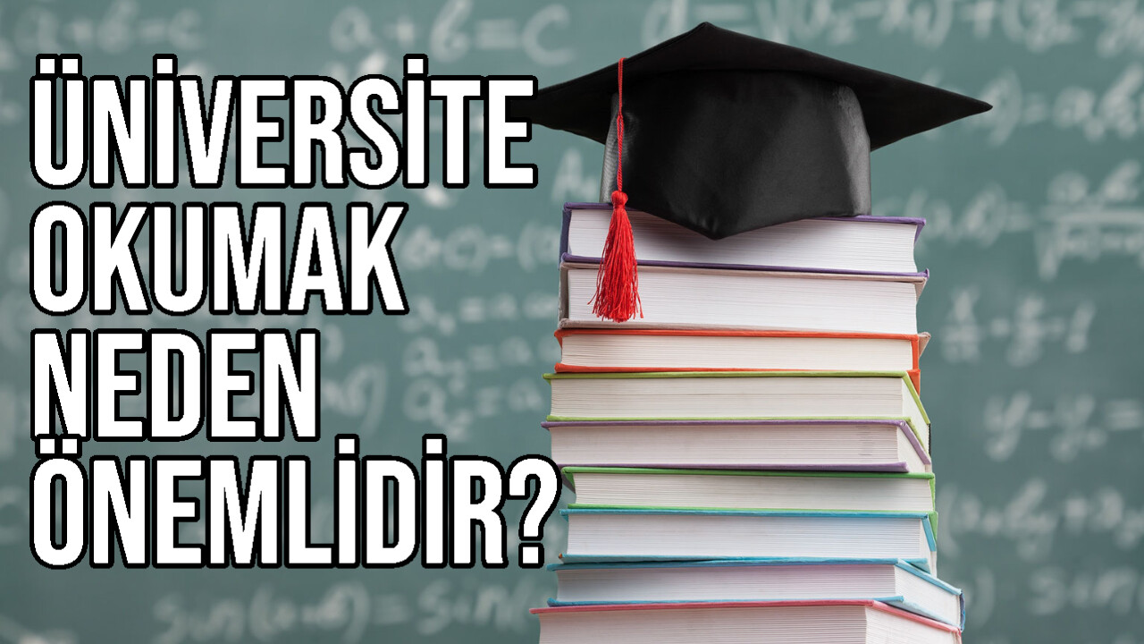 Üniversite Okumak Neden Önemlidir