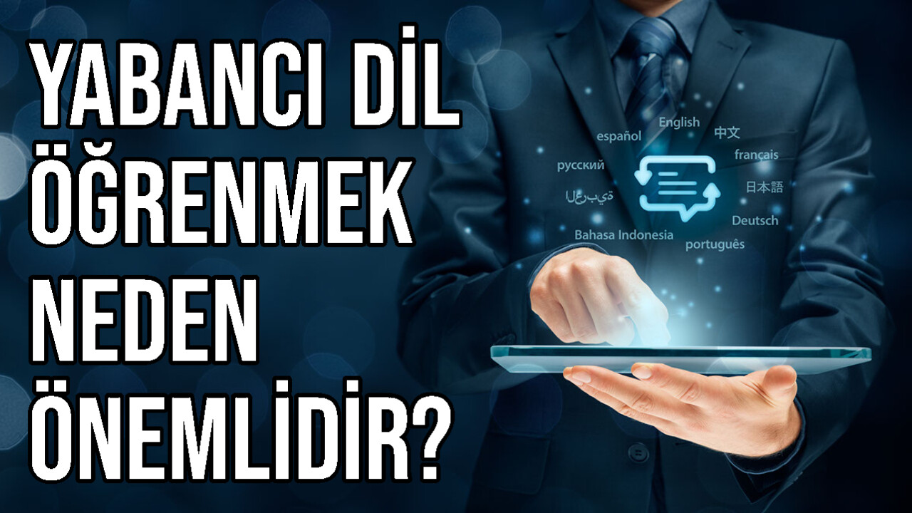 Yabancı Dil Öğrenmek Neden Önemlidir