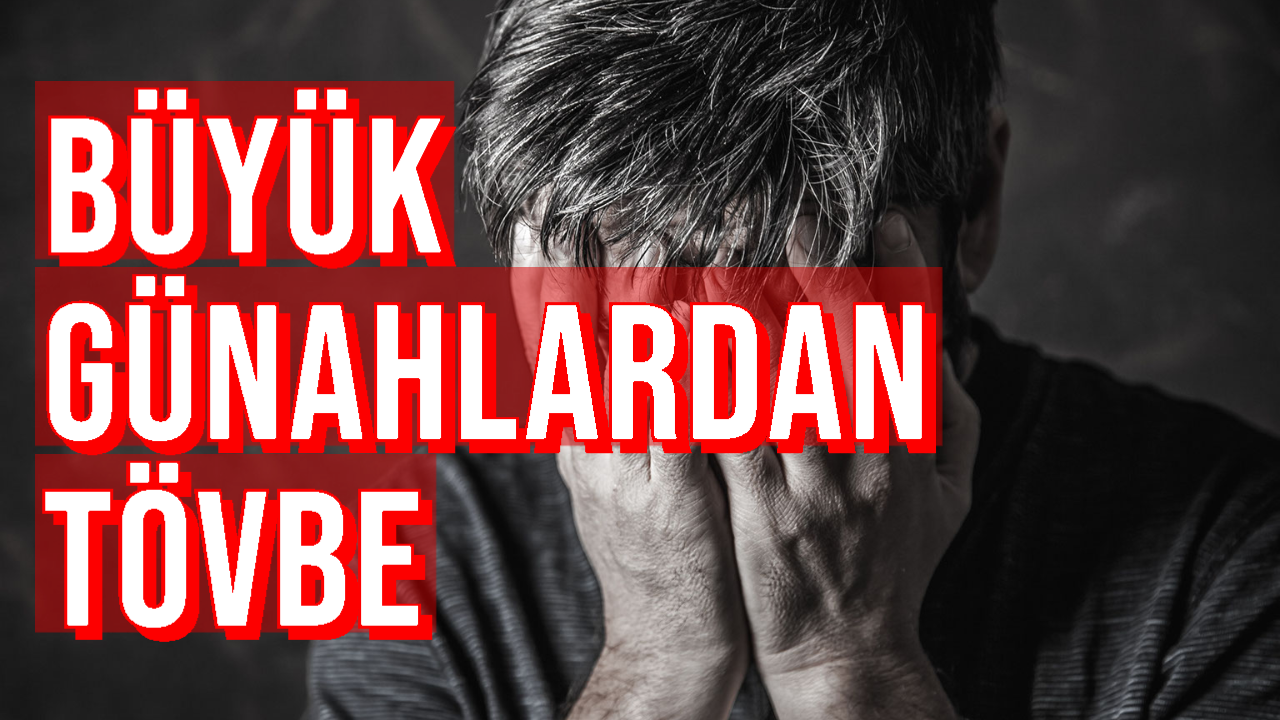 büyük günahlardan tövbe