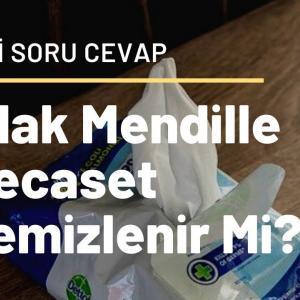 ıslak mendille necaset temizlenir mi