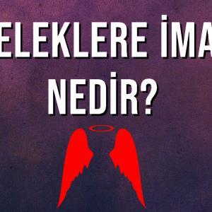 meleklere iman nedir