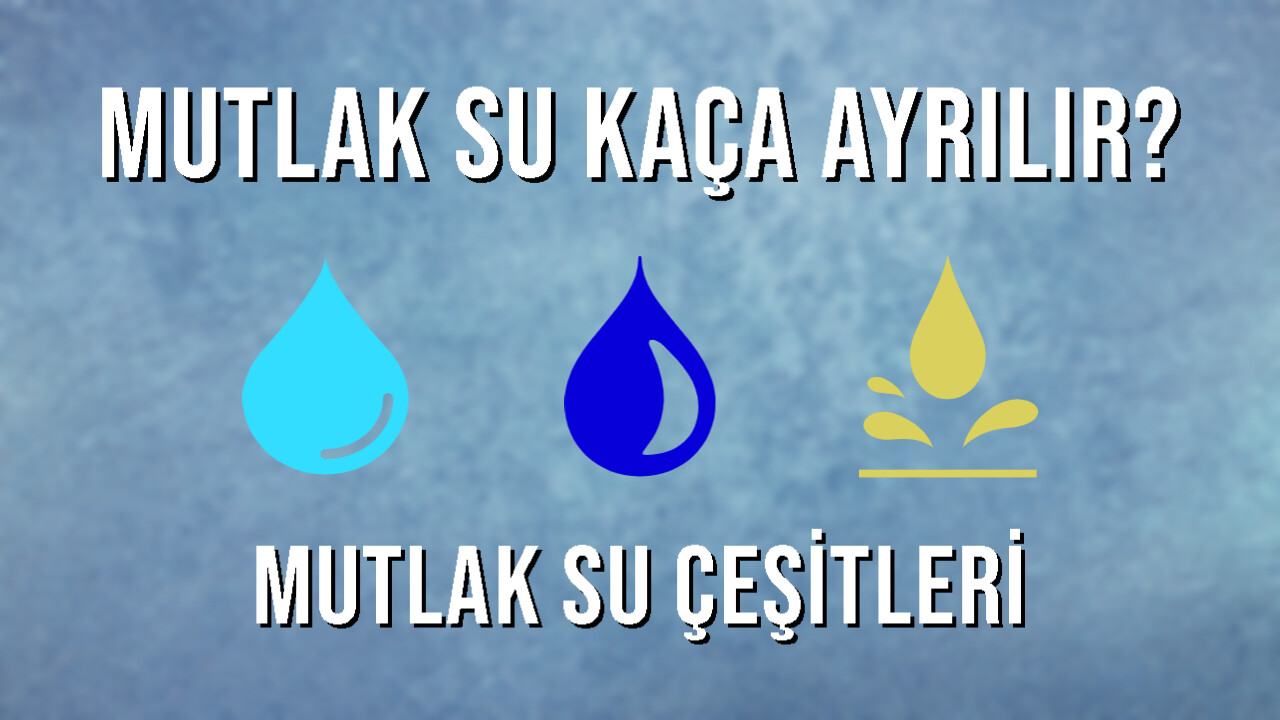 mutlak su kaça ayrılır mutlak su çeşitleri