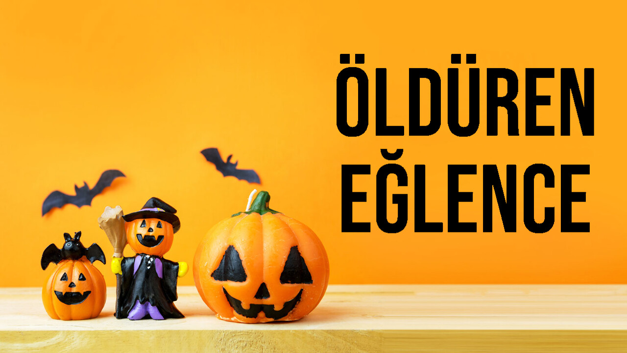 öldüren eğlence