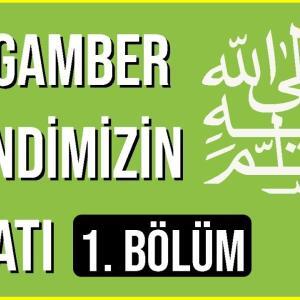 peygamber efendimizin hayatı 1. bölüm