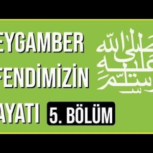 peygamber efendimizin hayatı 5. bölüm