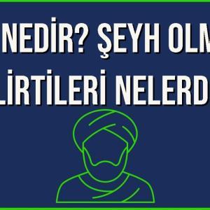 şeyh kime denir şeyh olmanın belirtileri nelerdir