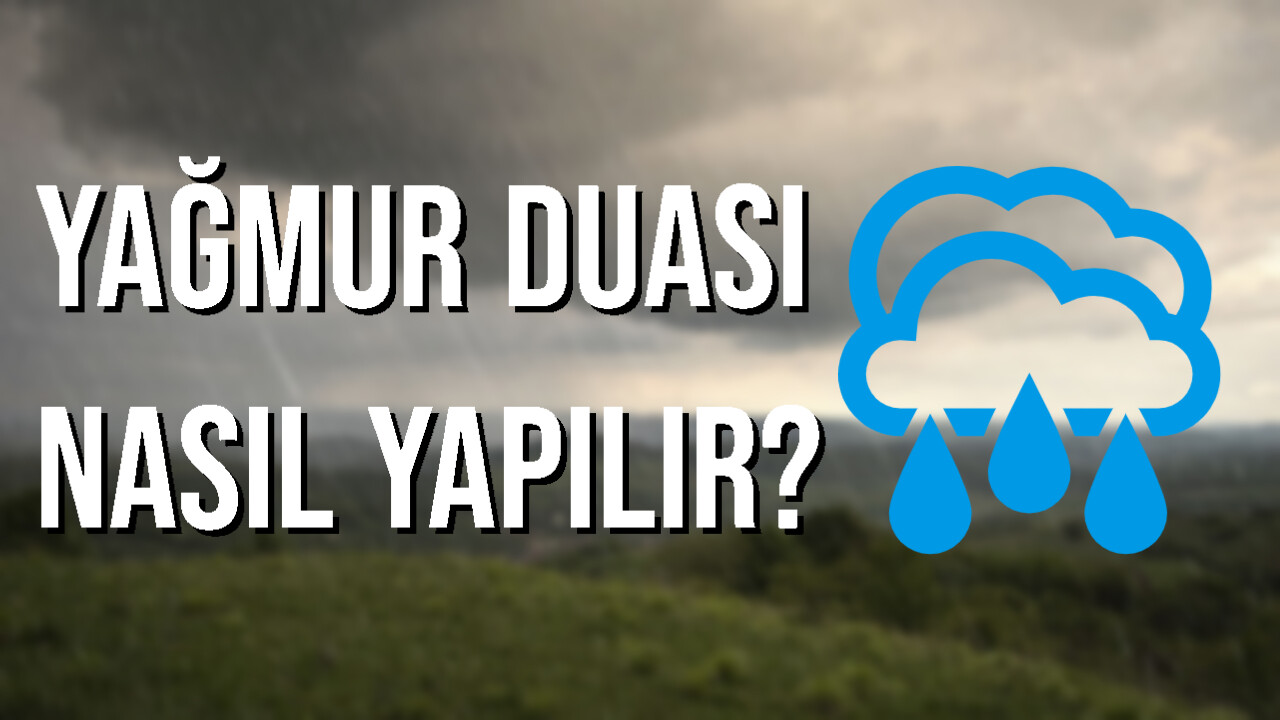 yağmur duası nasıl yapılır